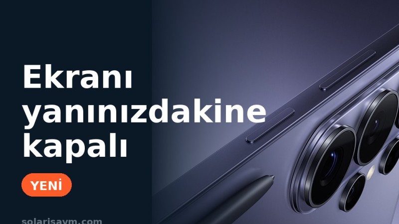 Galaxy S26 Ultra: ekranı yanınızdakine kapalı