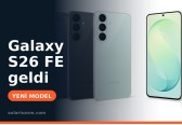 Galaxy S26 FE özellikleri ve fiyatı: S26 FE mi, S26 mı?