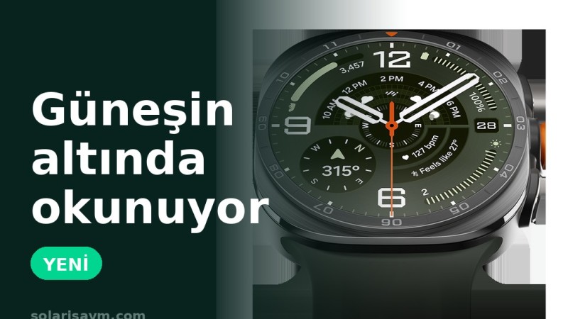 Galaxy Watch Ultra2: güneşin altında okunan ekran