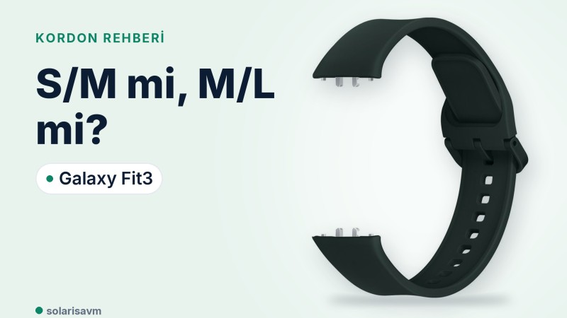 Galaxy Fit3 yeşil kordon: S/M mi M/L mi, hangi saate uyar?