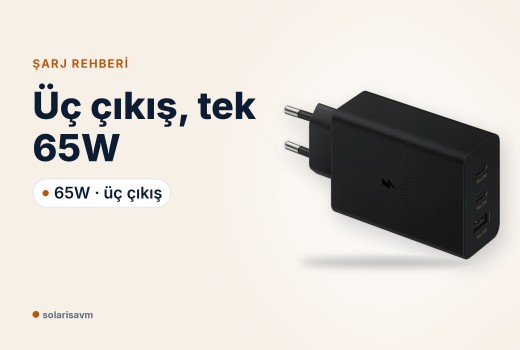 Samsung 65W üçlü şarj adaptörü: üç cihaz takınca güç nasıl paylaşılır?