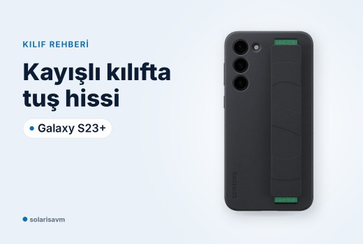 Galaxy S23+ kayışlı silikon kılıf: tuş hissi, kablosuz şarj ve bakım