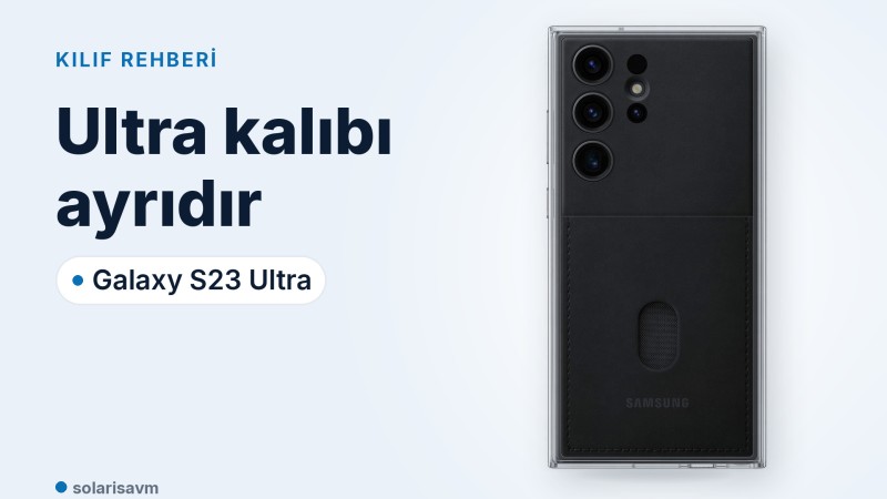 S23 Ultra çerçeveli kılıf (siyah): S23 ve S23+ kılıfı neden olmaz?