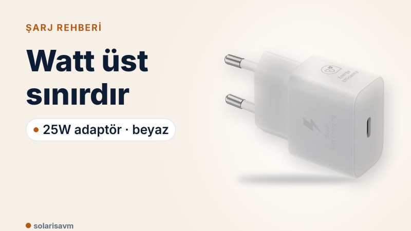 Samsung 25W Type-C adaptör (beyaz): yüksek watt zarar verir mi?