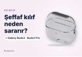 Buds3 ve Buds3 Pro şeffaf kılıf: sararma neden olur, nasıl temizlenir?