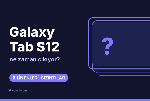 Galaxy Tab S12 ne zaman çıkacak? Bilinenler ve söylentiler