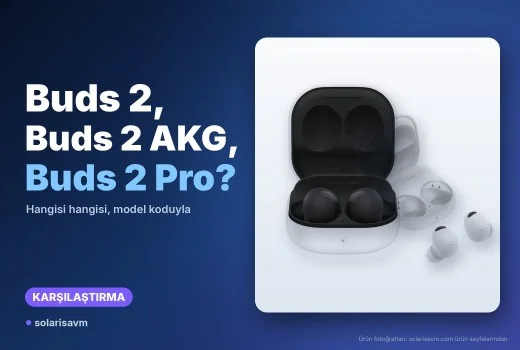 Buds 2, Buds 2 AKG ve Buds 2 Pro aynı mı? Farklar ve model kodu